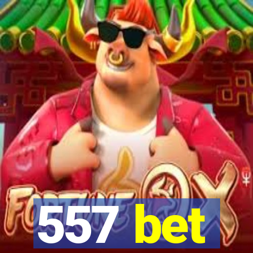 557 bet